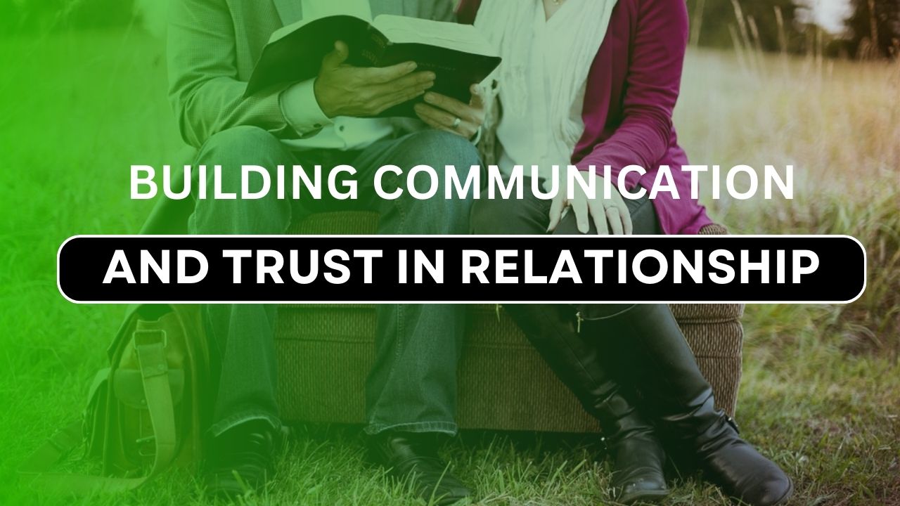 Building Trust and Communication in a Christ-Centered Relationship